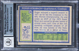 Roger Staubach "4x Insc" Signed 1972 Topps #200 Rookie Card Auto 10! BAS Slabbed