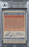 Julius Erving "HOF 93" Signed 1972 Topps #195 Rookie Card Auto 10 BAS Slab 3