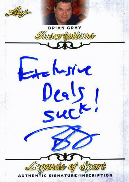 Leaf Brian Gray "Exclusicve Deals Suck" Signed 2015 Legends of Sport Insc. Card
