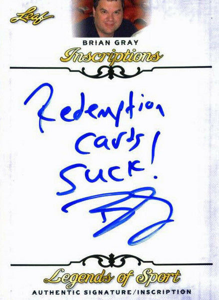 Leaf Brian Gray "Redemption Cards Suck" Signed 2015 Legends of Sport Insc. Card