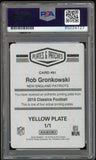 2018 Classics #61 Printing Plate 1/1 Rob Gronkowski PSA/DNA Auto GEM MINT 10