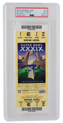 Tom Brady Signed Patriots Super Bowl XXXIX Ticket NM PSA312 PSA/DNA 7 Auto 10