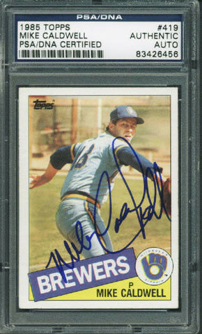 Brewers Mike Caldwell Authentic Signed Card 1985 Topps #419 PSA/DNA Slabbed