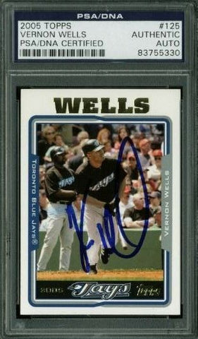 Blue Jays Vernon Wells Authentic Signed Card 2005 Topps #125 PSA/DNA Slabbed